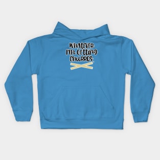 Whatever Im Getting Churros Kids Hoodie